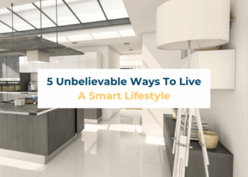 5 Unbelievable Ways To Live A Smart Lifestyle | AsmitA India Realty